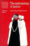 The Anthropology of Justice: Law As Culture in Islamic Society (The Lewis Henry Morgan Lectures, 1985)