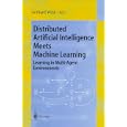  Distributed Artificial Intelligence Meets Machine Learning... by Gerhard Wei�