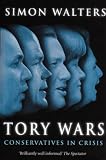 Tory Wars: The Conservatives in Crisis