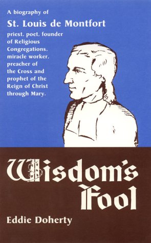 Wisdom's Fool: A Biography of St. Louis De Montfort under Angelology in The Books Store
