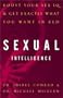 Sexual Intelligence: Boost Your Sex IQ and Get Exactly What You Want in Bed