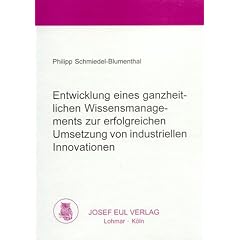 Entwicklung eines ganzheitlichen Wissensmanagements zur erfolgreichen Umsetzung von industriellen Innovationen