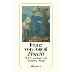 Fioretti: Gebete. Ordensregeln. Testament. Briefe