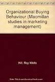 Organisational buying behaviour : the key to more effective selling to industrial markets