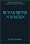 Human Error in Aviation (Critical Essays on Human Factors in Aviation)