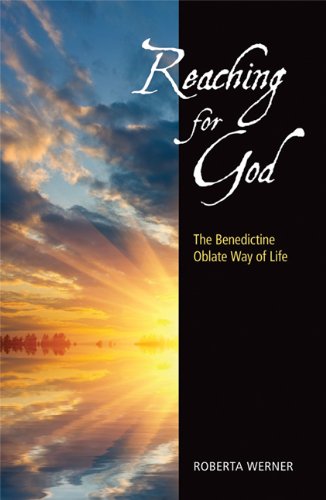 Reaching for God: The Benedictine Oblate Way of Life