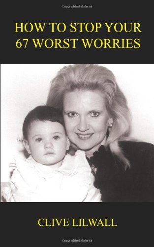 How To Stop Your 67 Worst Worries Book Image