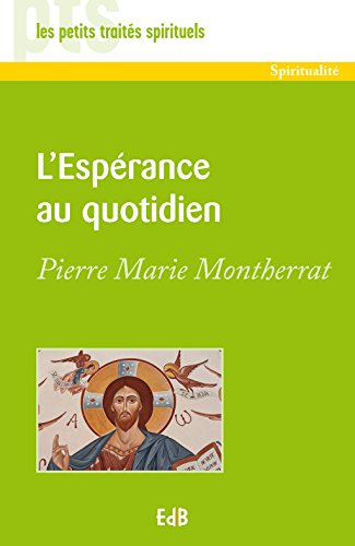 L'Espérance au quotidien (Petits traités spirituels) (French Edition)
