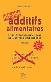 Additifs alimentaires Danger : Le guide indispensable pour ne plus vous empoisonner par Gouget