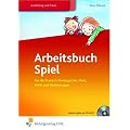 Arbeitsbuch Spiel: F�r die Praxis in Kindergarten, Hort, Heim und Kindergruppen Lehr-/Fachbuch