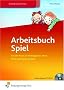Arbeitsbuch Spiel: F�r die Praxis in Kindergarten, Hort, Heim und Kindergruppen Lehr-/Fachbuch