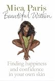 Beautiful Within: Finding Happiness and Confidence in Your Own Skin