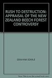 Rush to destruction : an appraisal of the New Zealand beech forest controversy