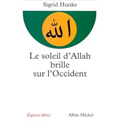 Le Soleil d'Allah brille sur l'Occident : Notre h�ritage arabe