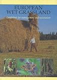European Wet Grassland: Guidelines for Management and Rehabilitation: Guidelines for Management and Restoration (RSPB Management Guides)