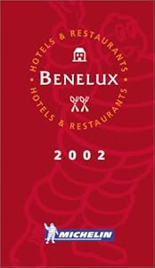 Michelin Red Hotel and Restaurant Guide to Benelux (Belgium, Netherlands, Luxembourg), 2002 Edition Michelin Travel Publications and Michelin Staff