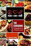 Peace, Love, and Low Carb - The Cookbook - 3 Ingredients to a Healthier You!