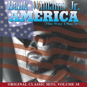 Hank Williams Jr. - America (The Way I See It) - Zortam Music