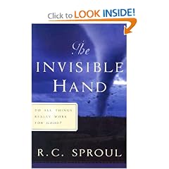 The Invisible Hand: Do All Things Really Work for Good (Sproul, R. C. R.C. Sproul Library.) (Sproul, R. C. R.C. Sproul Library.) (Sproul, R. C. R.C. Sproul Library.)