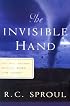 The Invisible Hand: Do All Things Really Work for Good (Sproul, R. C. R.C. Sproul Library.) (Sproul, R. C. R.C. Sproul Library.) (Sproul, R. C. R.C. Sproul Library.)