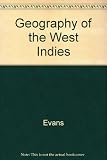 The West Indies : a geography of the West Indies, with special reference to the Commonwealth islands, and the mainland Commonwealth countries of Guyana and Belize