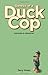 Genesis of a Duck Cop: Memories & Milestones