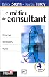 Le m�tier de consultant : principes, m�thodes, outils