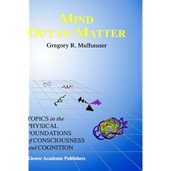 Mind Out of Matter: Topics in the Physical Foundations of Consciousness and Cognition (Studies in Cognitive Systems)