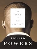 The Time of Our Singing: A Novel