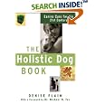 The Holistic Dog Book: Canine Care for the 21st Century by  Denise Flaim and Michael W. Fox