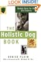The Holistic Dog Book: Canine Care for the 21st Century
