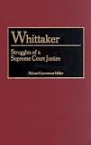 Review Greenwood Press  / Whittaker: Struggles of a Supreme Court Justice (Contributions in Legal Studies)