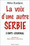 La voix d'une autre Serbie: L'anti-journal