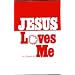 Jesus Loves Me