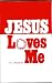 Jesus loves me
