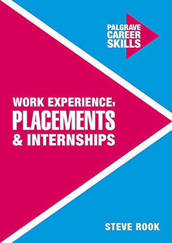 Work Experience, Placements and Internships (Palgrave Career Skills)