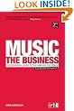 Music: The Business: The Essential Guide to the Law and the Deals