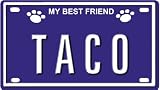 TACO Dog Name Plate for Dog House. Over 400 Names Availaible. Type in Name Dog Plate in Search. Your Dog Name will show up.