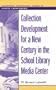 Collection Development for a New Century in the School Library Media Center