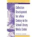 Collection Development for a New Century in the School Library Media Center