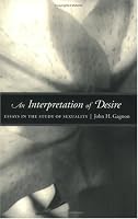 An Interpretation of Desire: Essays in the Study of Sexuality (Worlds of Desire: The Chicago Series on Sexuality, Gender, and Culture)