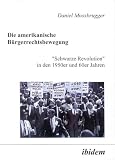 Die amerikanische B&uuml;rgerrechtsbewegung - Daniel Moosbrugger