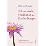 Achtsamkeit, Meditation und Psychotherapie: Einf�hrung in die buddhistische Psychologie