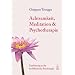 Achtsamkeit, Meditation und Psychotherapie. Einführung in die buddhistische Psychologie
