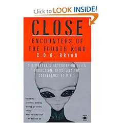 Close Encounters of the Fourth Kind: A Reporter's Notebook on Alien Abduction, UFOs, and the Conference at M.I.T.