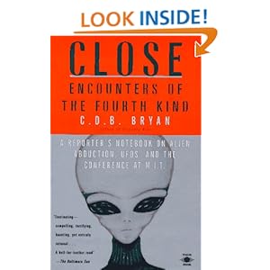 Close Encounters of the Fourth Kind: A Reporter's Notebook on Alien Abduction, UFOs, and the Conference at M.I.T. C. D. B. Bryan