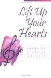 Lift Up Your Hearts: Songs for Creative Worship