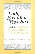 Lady Bountiful Revisited: Women, Philanthropy, and Power
