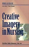 Creative Imagery for Nurse Healers: Nurse as Healer Series (Nurse As Healer)