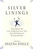 Silver Linings: Triumphs of the Chronically Ill and Physically Challenged
